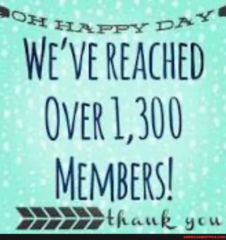 Oz HAPPy pay
WE'VE REACHED QVER L, 300
MEMBERS!