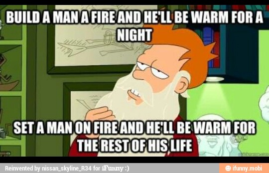 YT ee BUILD AMAN AFIREAND HELL BE WARM FORA
SET À MAN
ON REAND HELL BEWARM FOR "THE RESTOEHIS LIFE