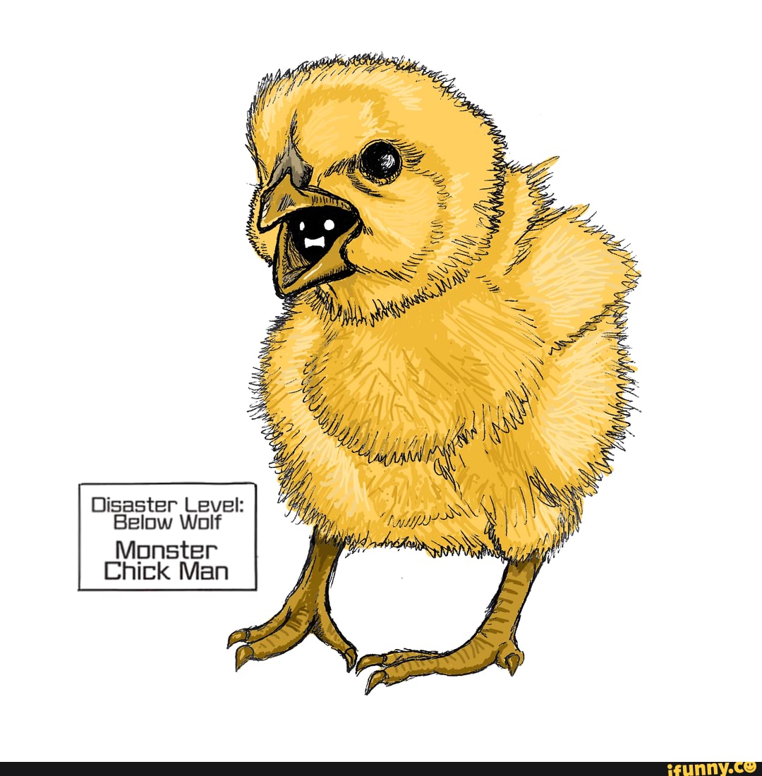 Disaster Level:
Below Wolf
Monster
Chick Man