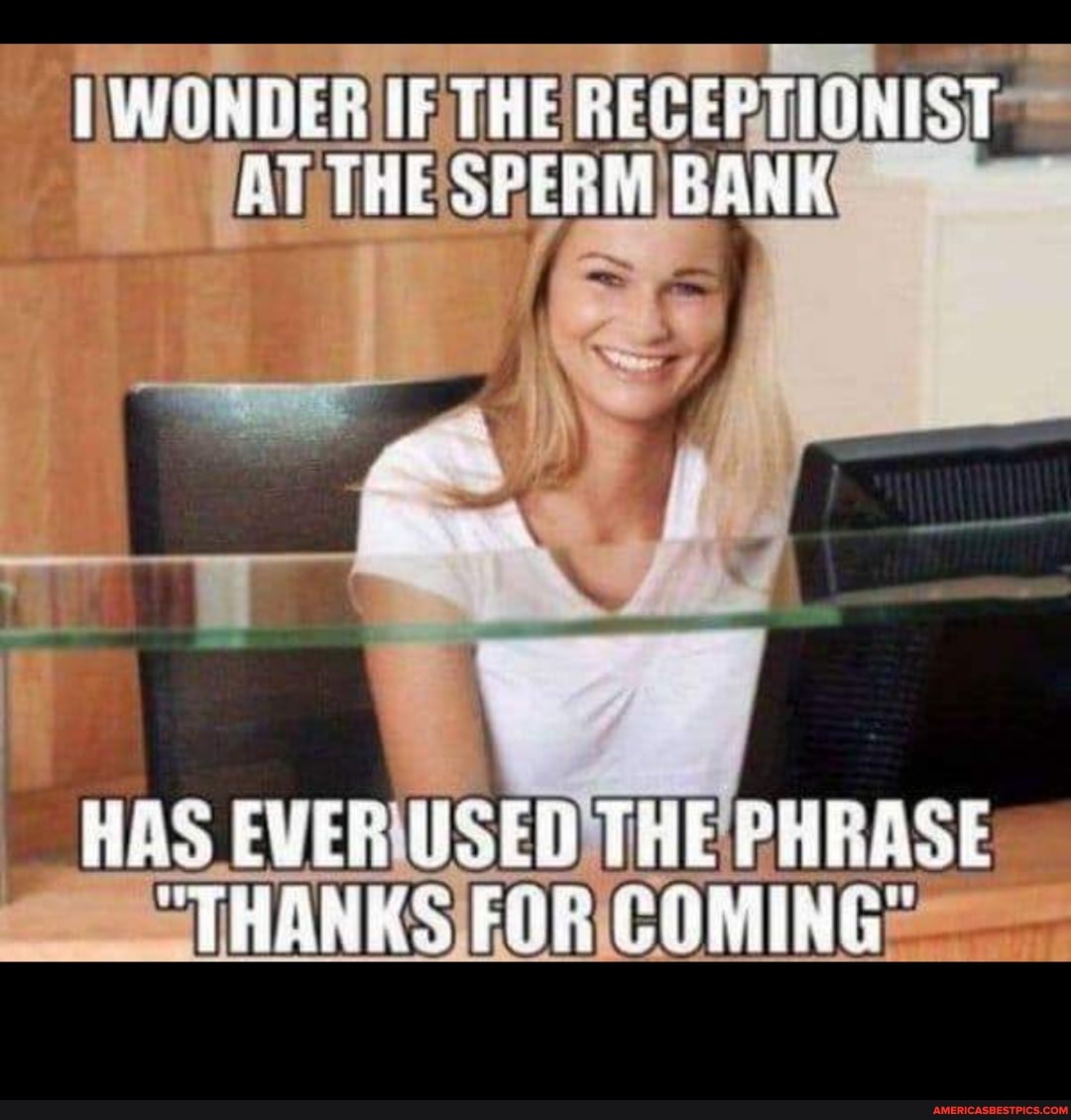 TER THE T SPERM EANK
EVER USE0 THE PHEASE
"THANKS FU