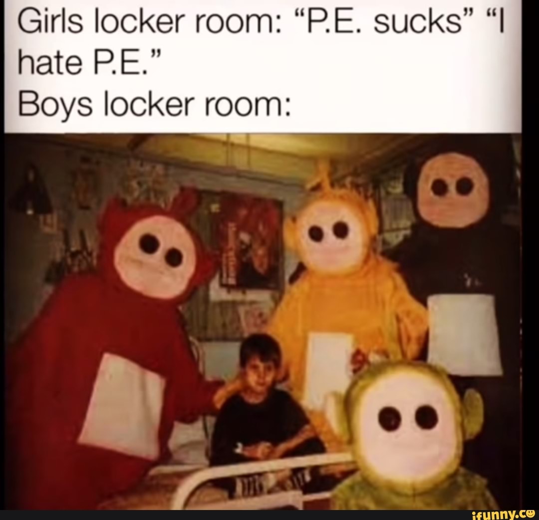 Girls Locker Room “pe Sucks” “i Hate Pe” Boys Locker Room Ifunny 7378