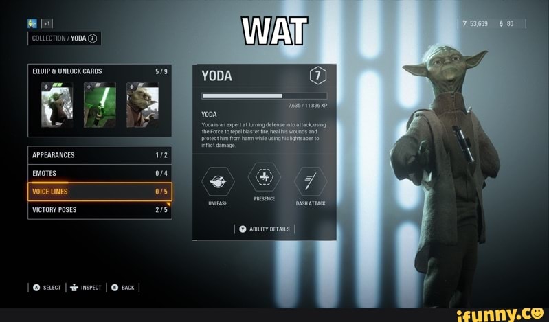 rion
EQUIP UNLOCK cARDS
APPEARANCES 12
EMoTES oe
VoIce LINeS: os vicToRy Poses
YODA
an exper at defense matck. ving
'eface repbace meds rtet ham wae
I swry ocrans I
