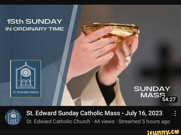 15th SUNDAY IN ORDINARY TIME 'ST EDWARD PARISH SUNDAY MASS 34.27 St