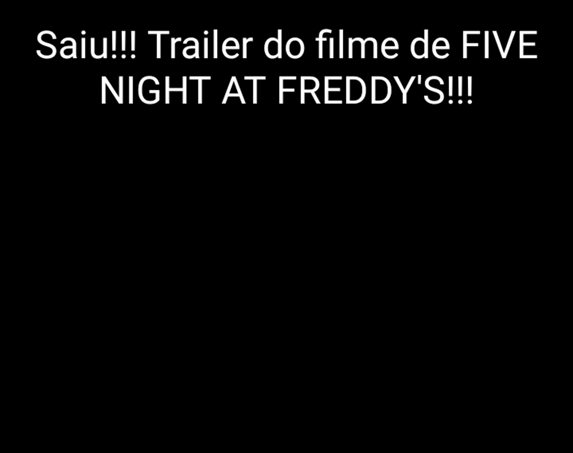 Simplismente o trailer do filme do FNAF coloquei a musica meu tempo  acabou - iFunny Brazil