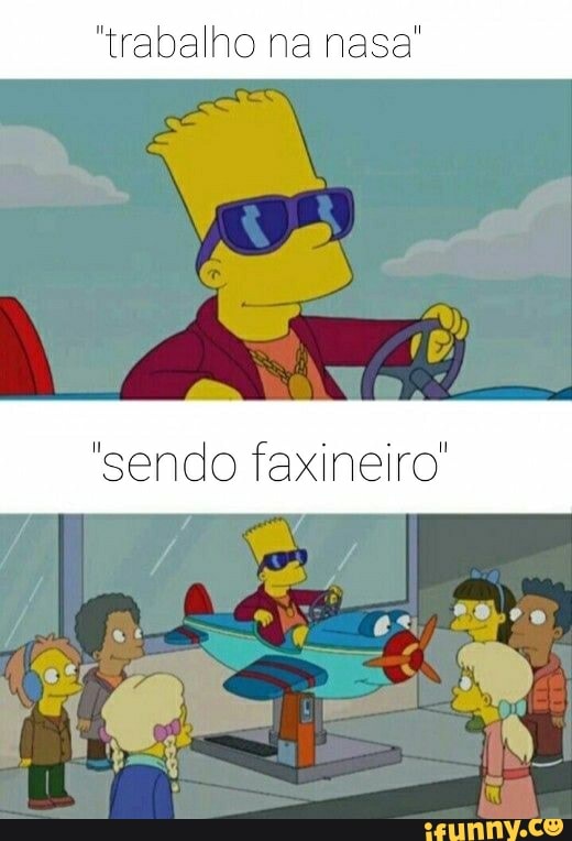 "trabalho na nasa"
"sendo faxineiro'