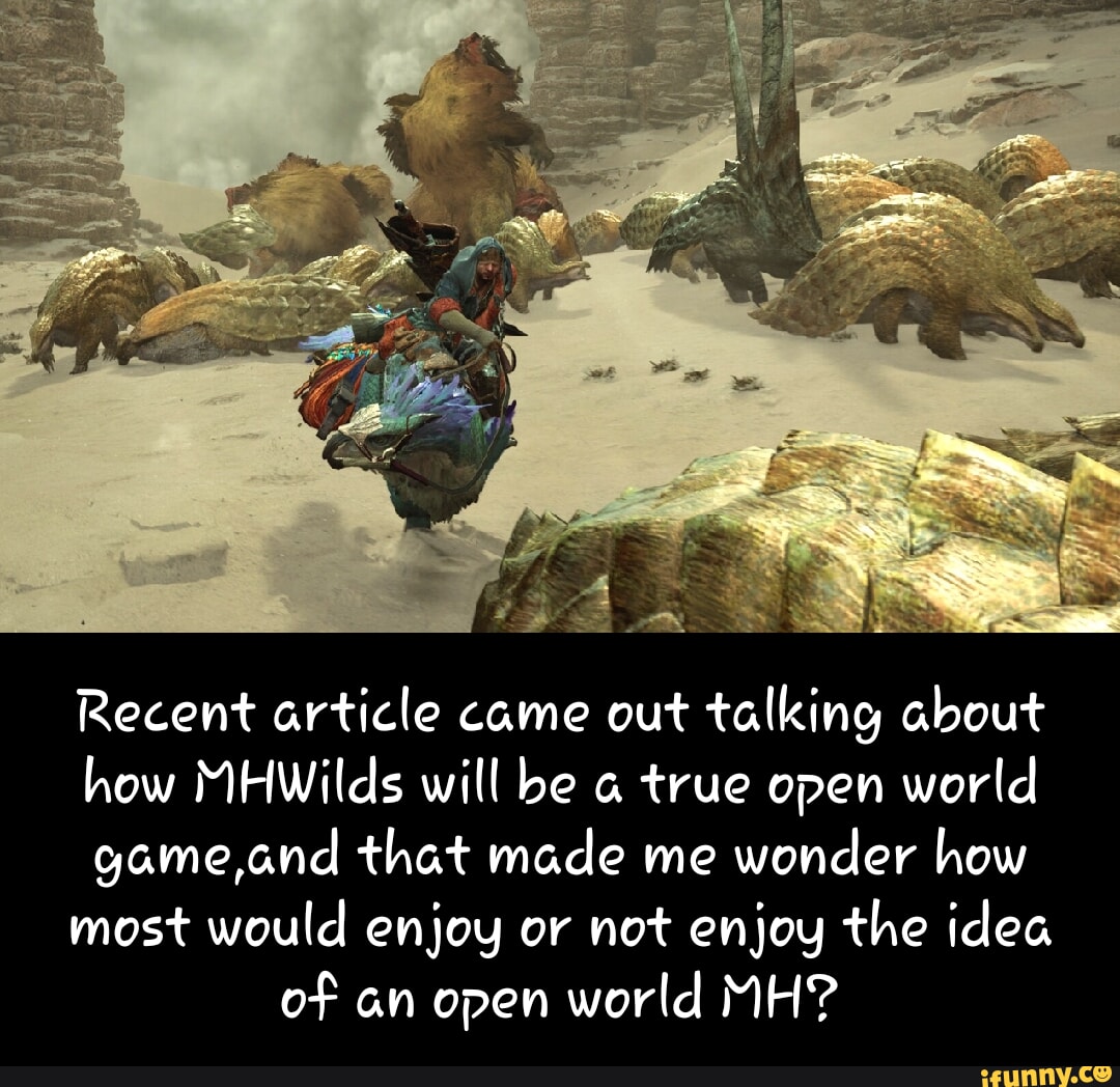 Recent article came out talking about how MHWilds will be true open world  game,and that