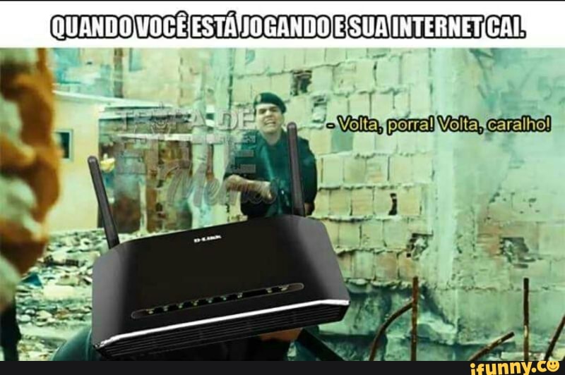 [QUANDO VOCÊ ESTÁVO GANDO ESUAINTERNETCAIS