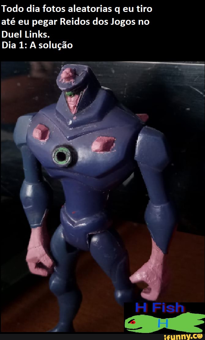 Todo dia fotos aleatorias q eu tiro até eu pegar Reidos dos Jogos no
Duel Links.
Dia 1: A solução