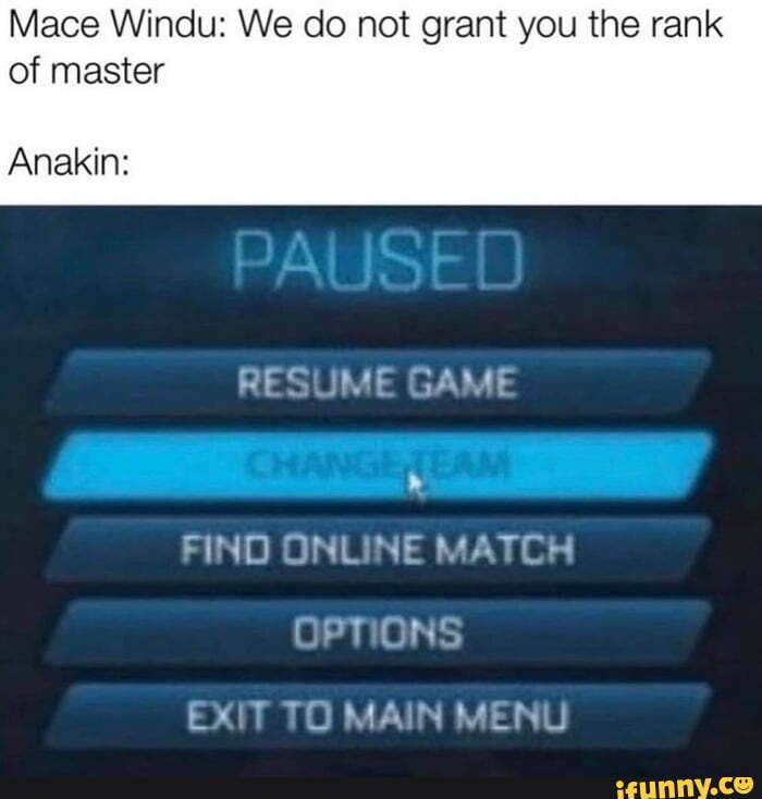 Mace Windu We do not grant you the rank of master Anakin RESUME GAME