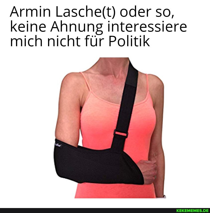 Armin Lascheft) oder so, keine Ahnung interessiere mich nicht für Politik