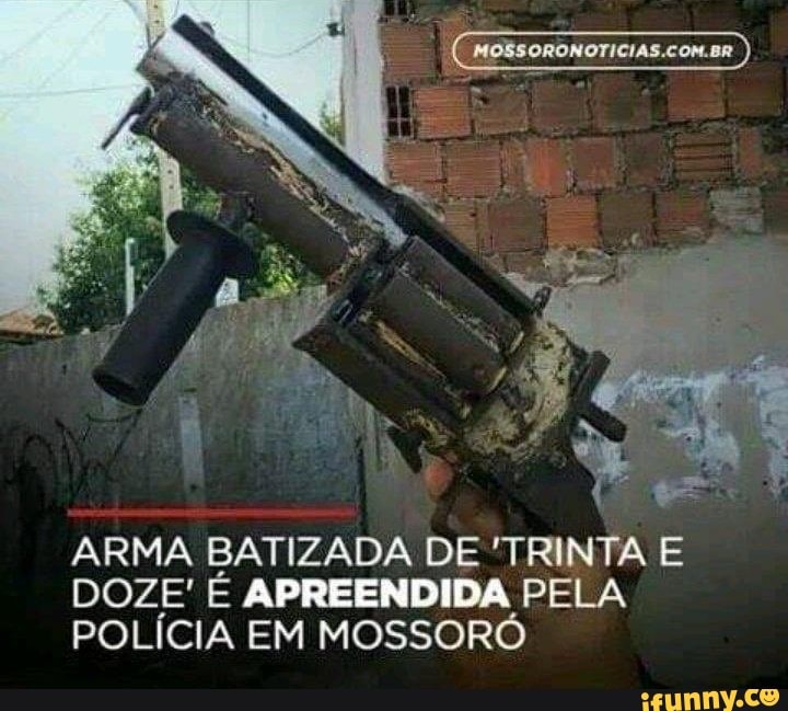 ARMA BATIZADA DE 'TRINTA E
DOZE' É APREENDIDA PELA
POLÍCIA EM MOSSORÓ