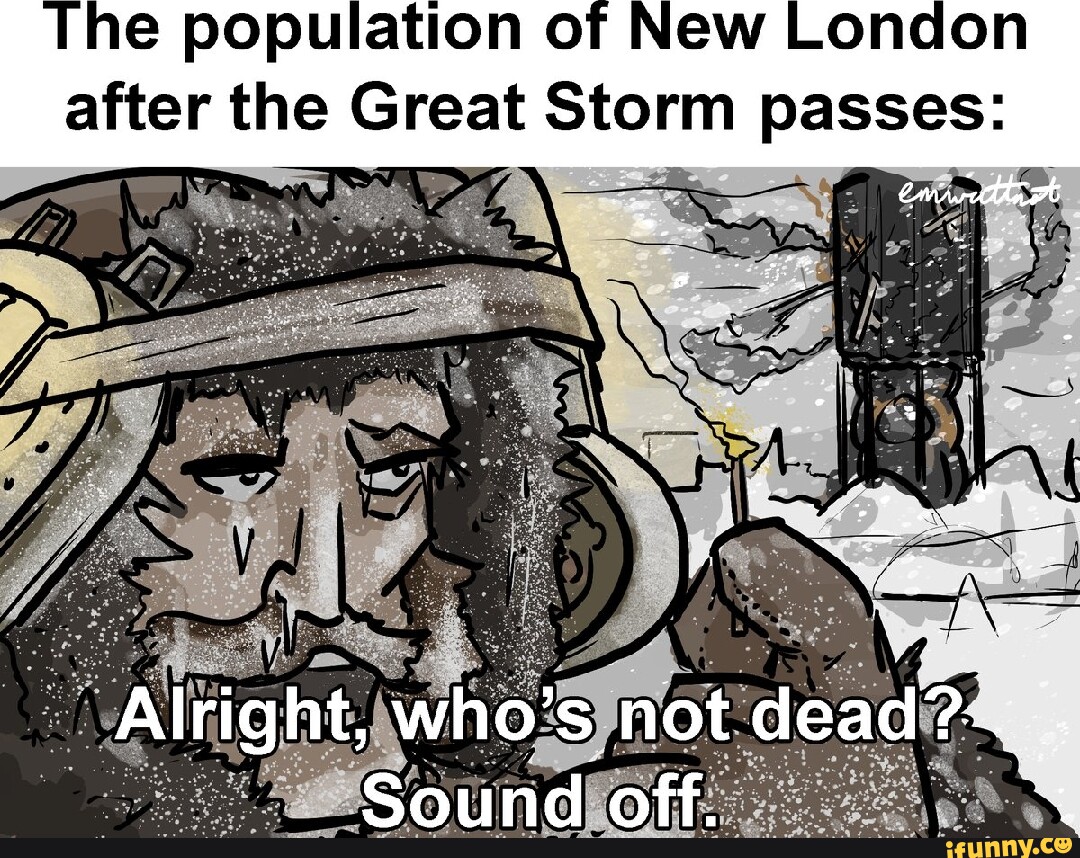E population of New London after the Great Storm passes Alright, who