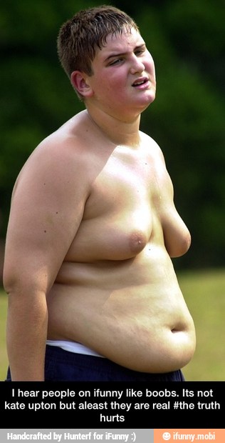 1 hear people on ifunny like boobs. lts not
kate upton but aleast they are real #the truth
hurts - I hear people on ifunny like boobs. Its not kate upton but aleast they are real #the truth hurts