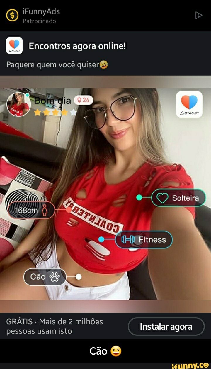 (E) iFunnyAds
pa
Patrocinado
Q Encontros agora online!
Paquere quem você quiser
GRÁTIS - Mais de 2 milhões
pessoas usam isto Instalar agora
Cão & - Cão 😀