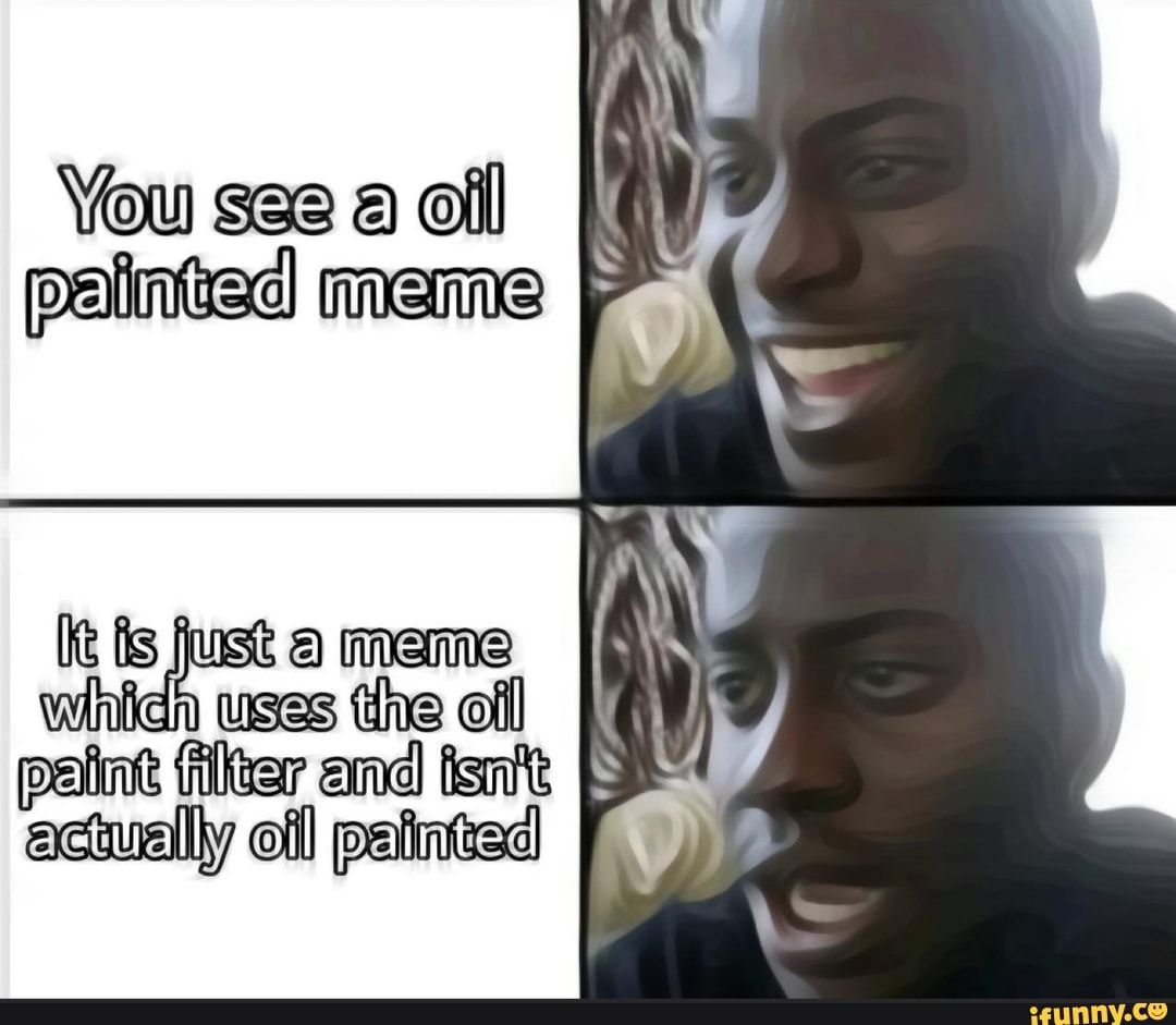 You se2a oll painted meme
uses the off actuelly off petinttsd