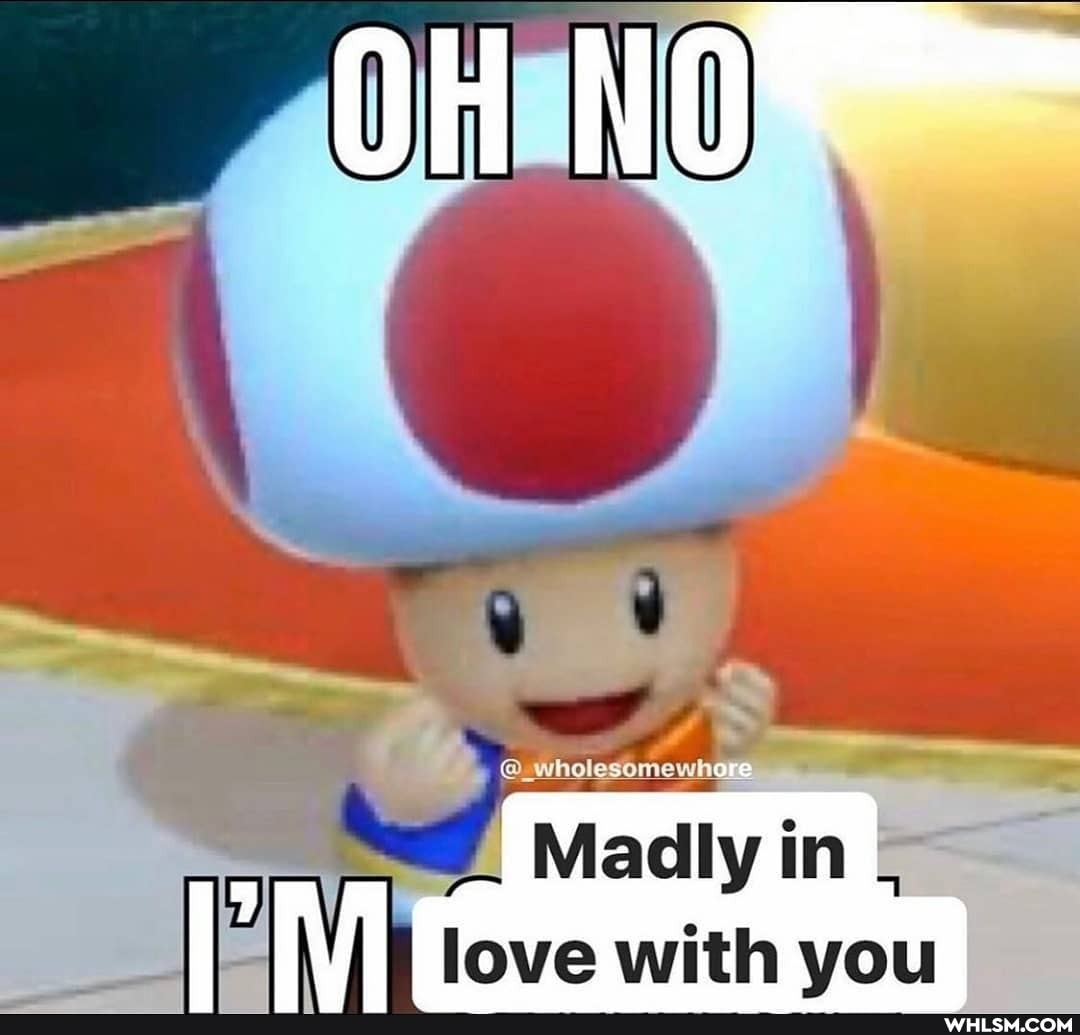 hed Madly in
love with you