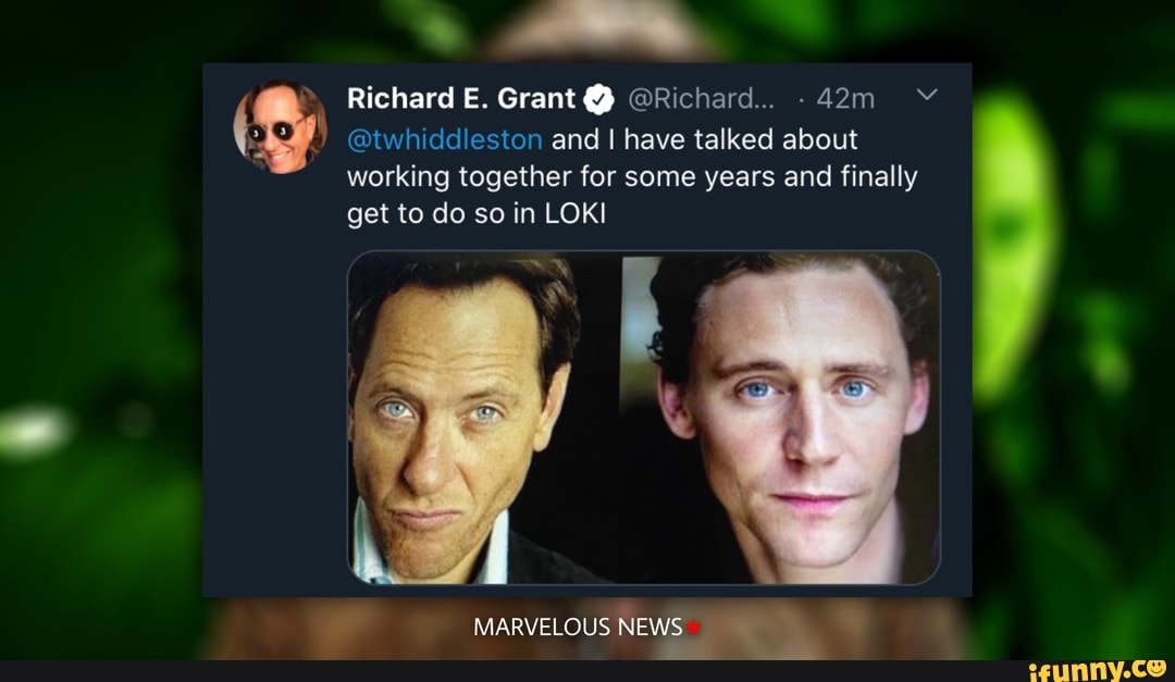 Richard E. Grant @ @Richard...
@twhiddleston and I have talked about working together for some years and finally get to do so in LOKI
MARVELOUS NEWS
