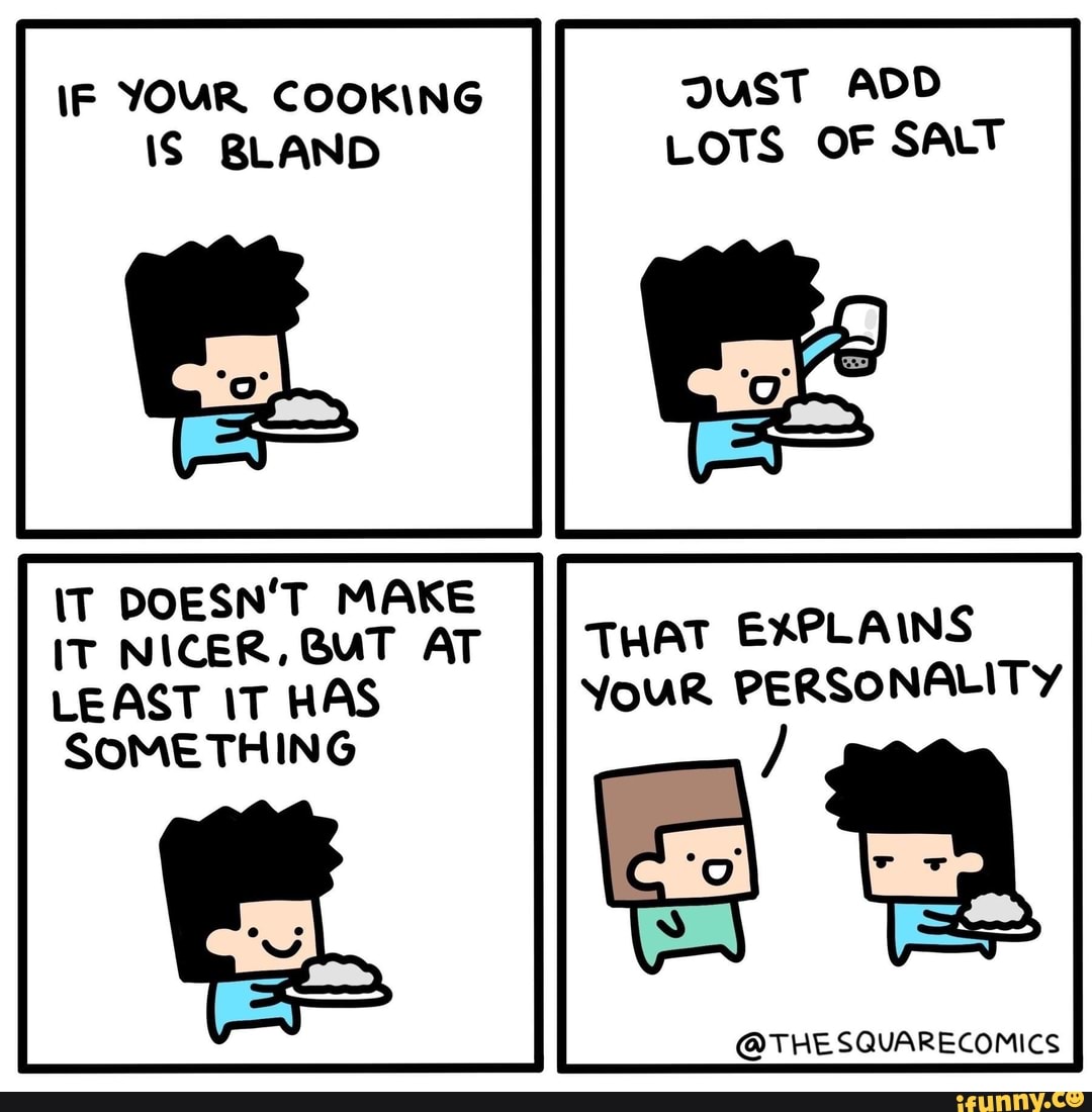 IT DOESN'T MAKE
IT NICER, BUT AT THAT EXPLAINS