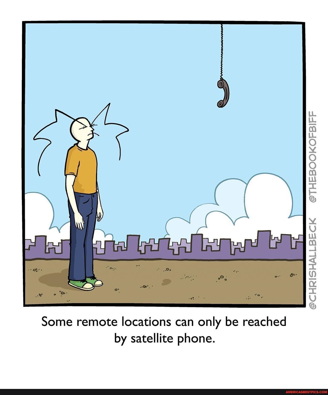 Some remote locations can only be reached by satellite phone.
@CHRISHALLBECK @THEBOOKOFBIFF