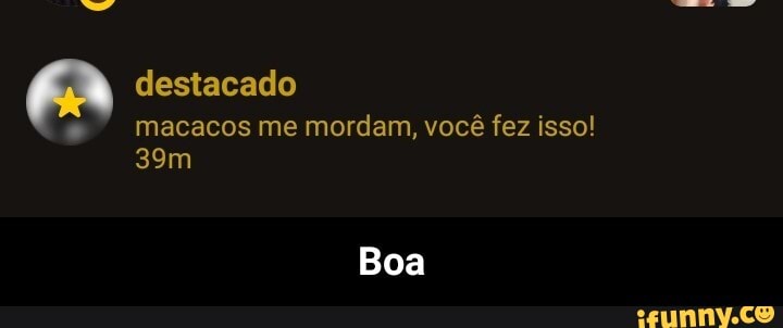 destacado
macacos me mordam, você fez isso!
Boa - Boa
