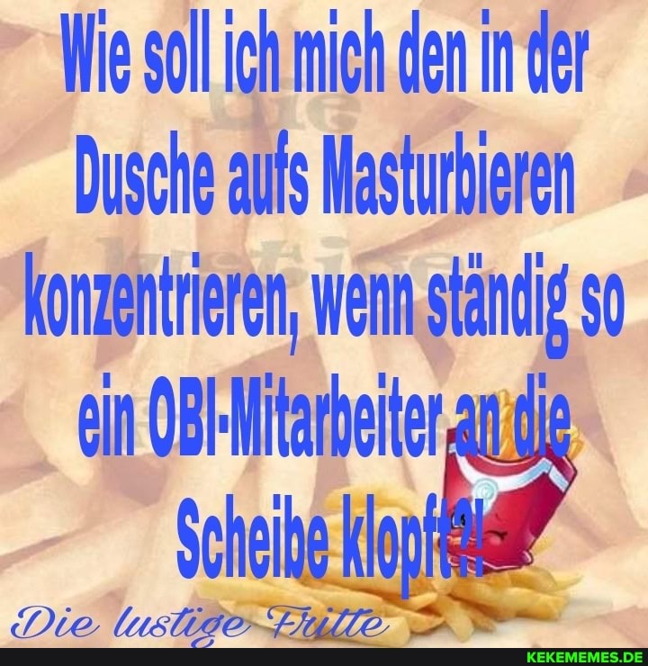 Wie soll ich mich den in der Dusche aufs Masturbieren konzentrieren, wenn stndig ein - Keke Wie soll ich mich den in der Dusche aufs Masturbieren konzentrieren, wenn stndig ein - Keke