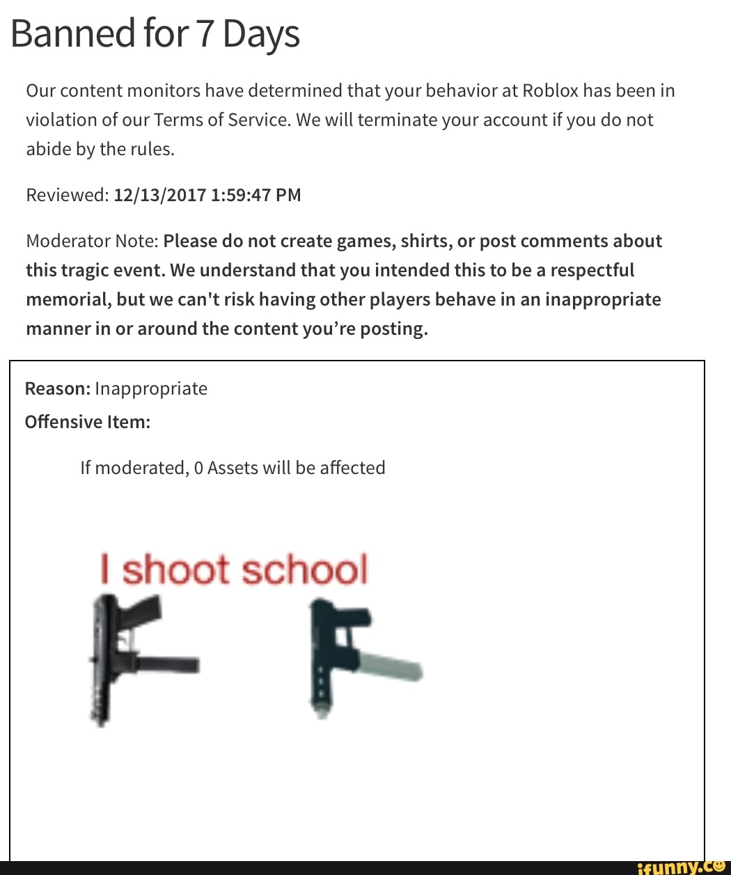 Bannedforydays Our Content Monitors Have Determined That Your Behavior At Roblox Has Been In Violation Of Ourterms Of Service We Will Terminate Your Account If You Do Not Abide By The Rules - terminated accounts memorial roblox