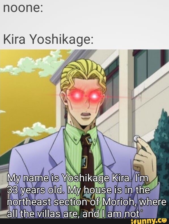 Noone: Kira Yoshikage: - iFunny