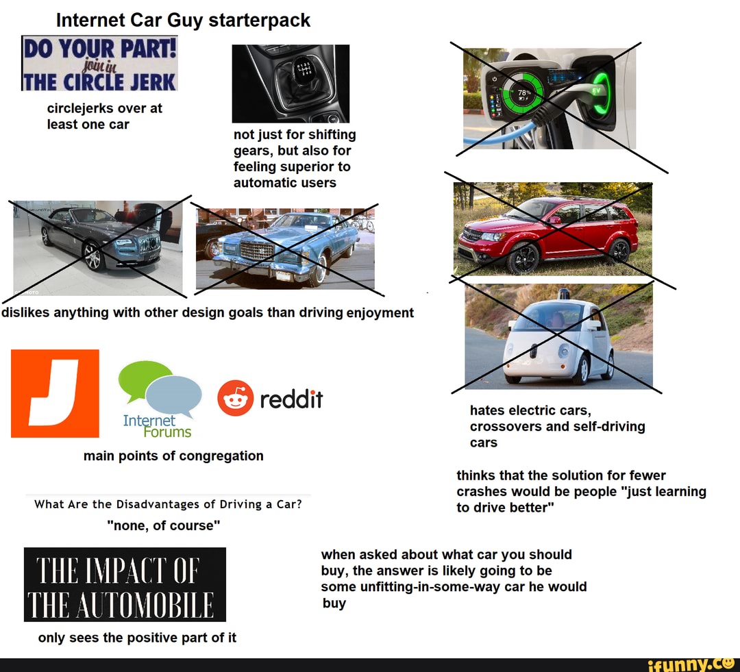 Internet Car Guy starterpack DO YOUR PART! THE CIRCLE JERK circlejerks over  at least one car