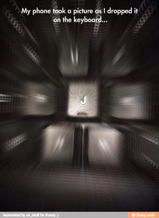 on the ke
My phone took a picture I dropped it
E