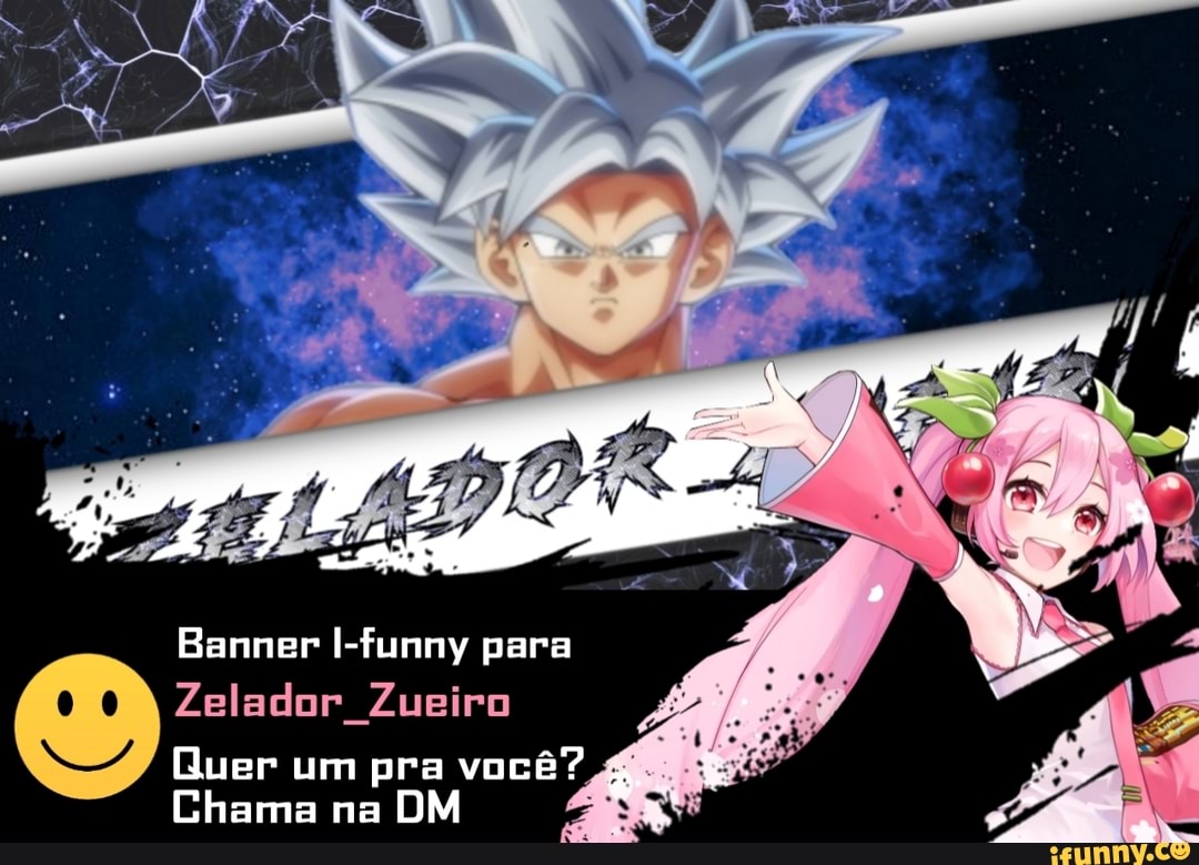 ag
Banner I-funny para
Zelador Zueiro
Quer um pra você?
Chama na DM