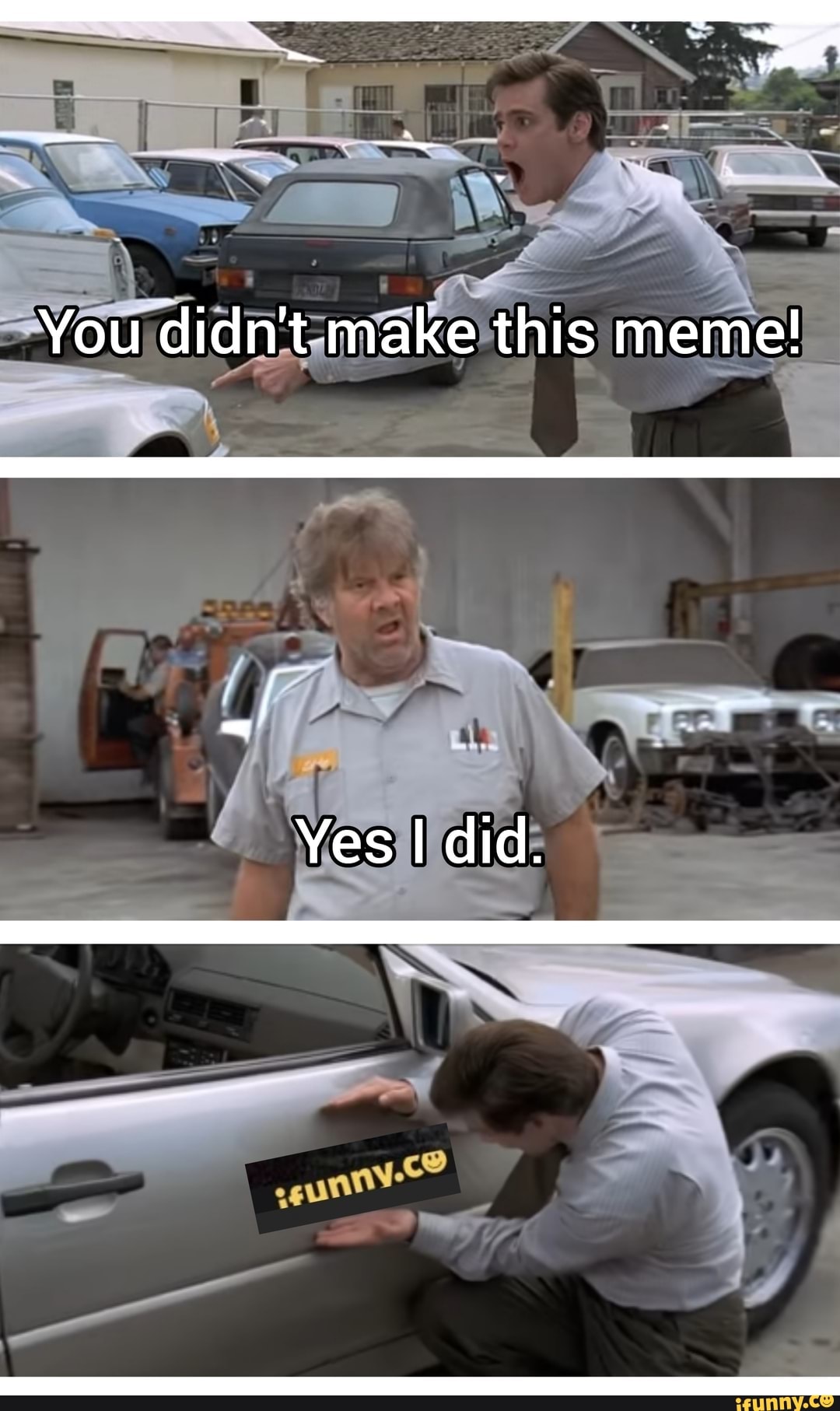 You didn't make this meme! Yes I did. - iFunny