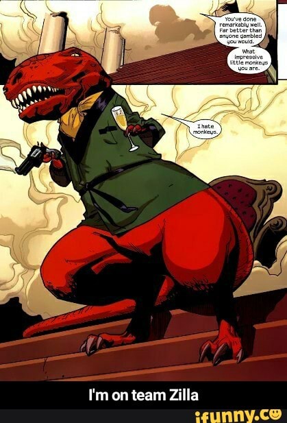 I'm on team Zilla - I'm on team Zilla
