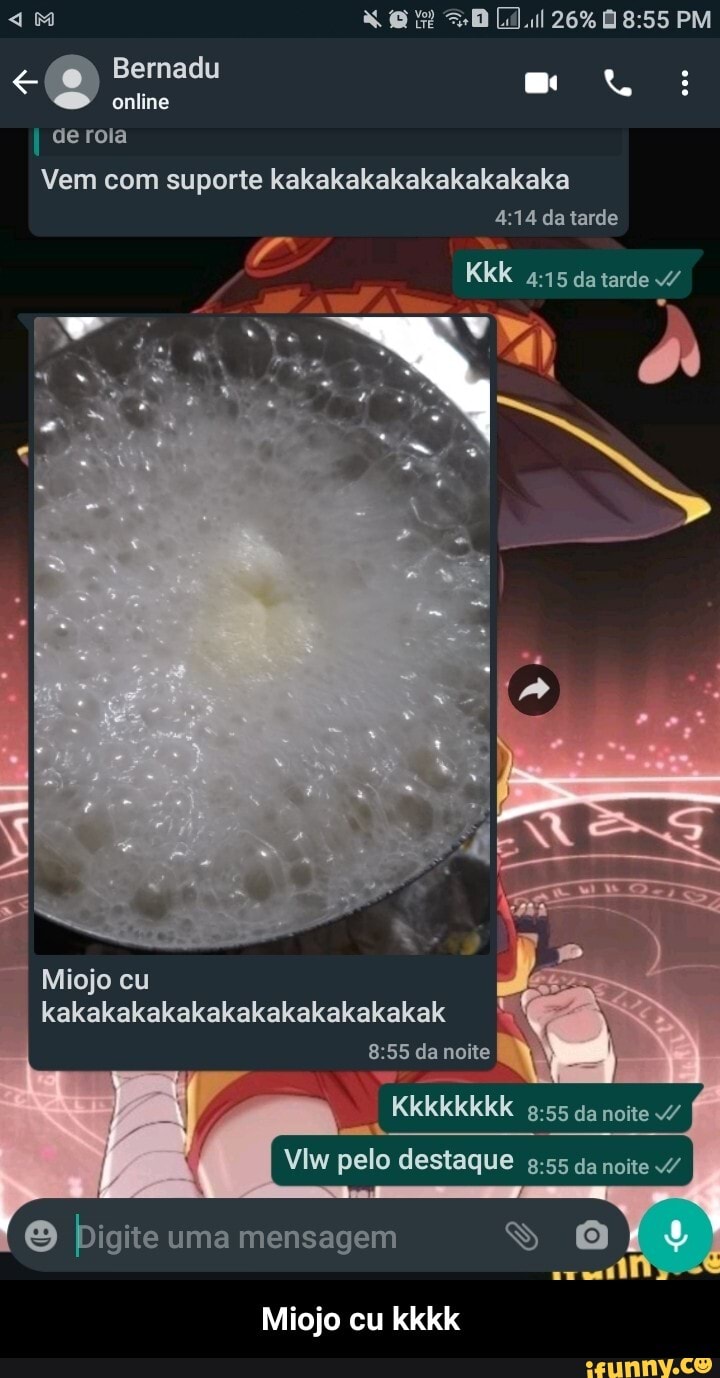 [dl 26% PM
Bernadu
online de rola
Vem com suporte kakakakakakakakakaka da tarde
Kkk da tarde
Miojo cu kakakakalkakakakakakakakakak da noite
Viw pelo destaque da noite
Digite uma mensagem
Miojo cu kkkk - Miojo cu kkkk