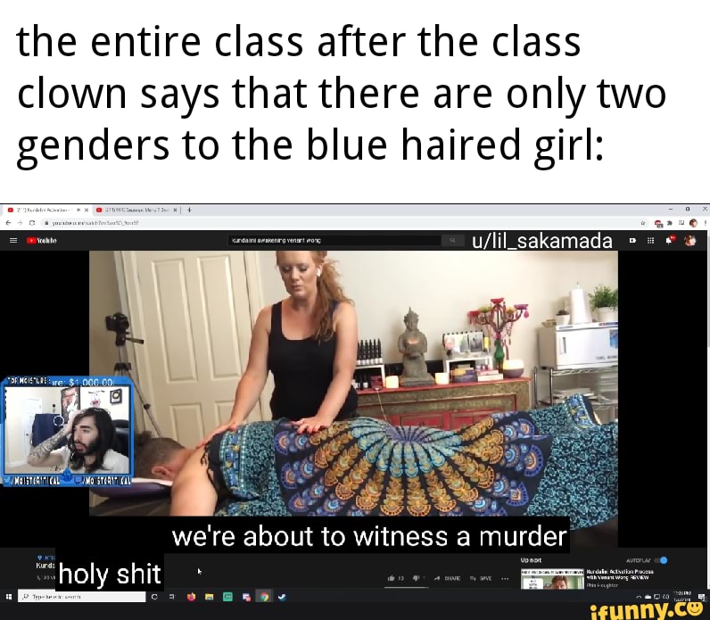the entire class after the class clown says that there are only two genders to the blue haired girl: