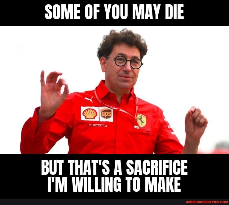 SOME OF YOU MAY DIE
BUT THAT'S SACRIFICE I'M WILLING TO MAKE