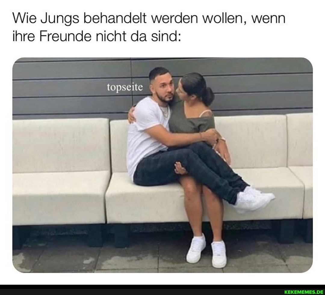 Wie Jungs behandelt werden wollen, wenn ihre Freunde nicht da sind:
topseite