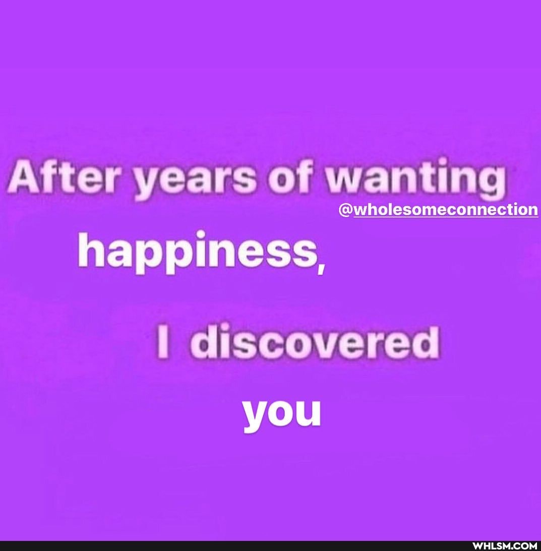 After years of wanting
@wholesomeconnection
happiness,
discovered you