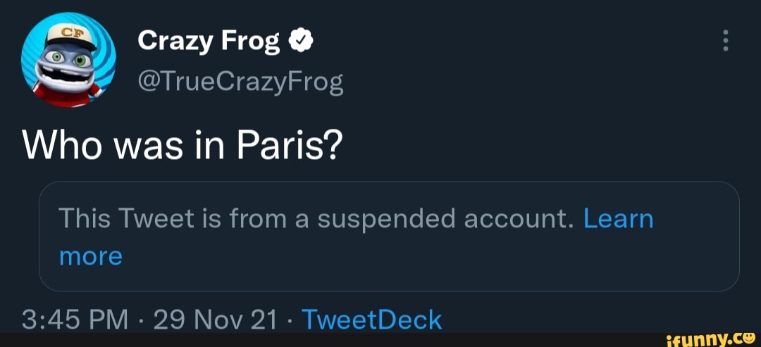 Crazy Frog @ @TrueCrazyFrog Who was in Paris? This Tweet is from a ...