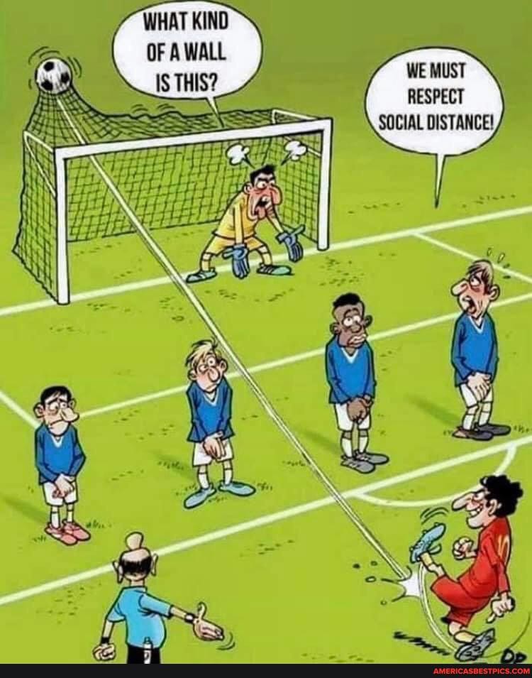 WHAT KIND
OF A WALL WE MUST
RESPECT SOCIAL DISTANCE!