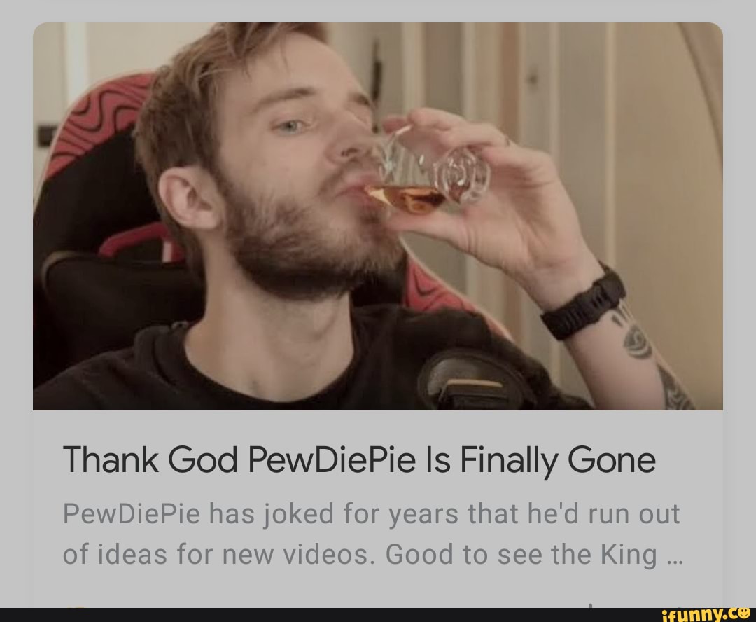 Thank God PewDiePie Is Finally Gone