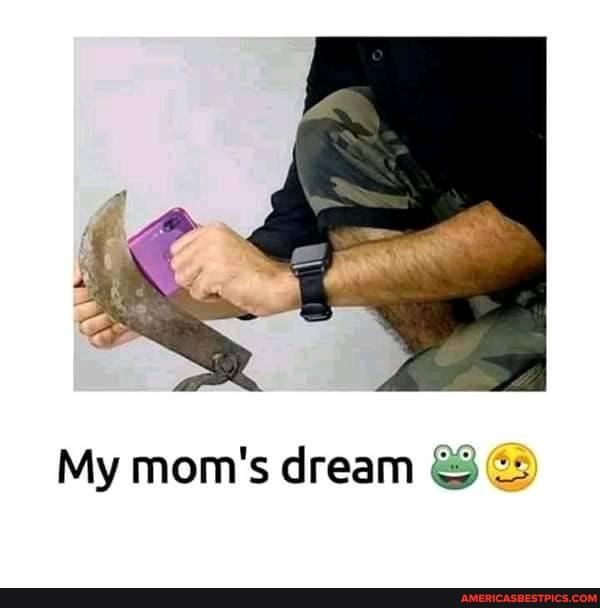 My mom's dream