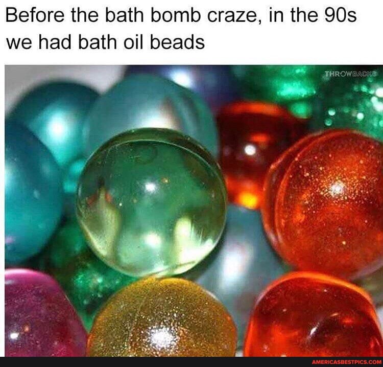 Before the bath bomb craze, in the we had bath oil beads