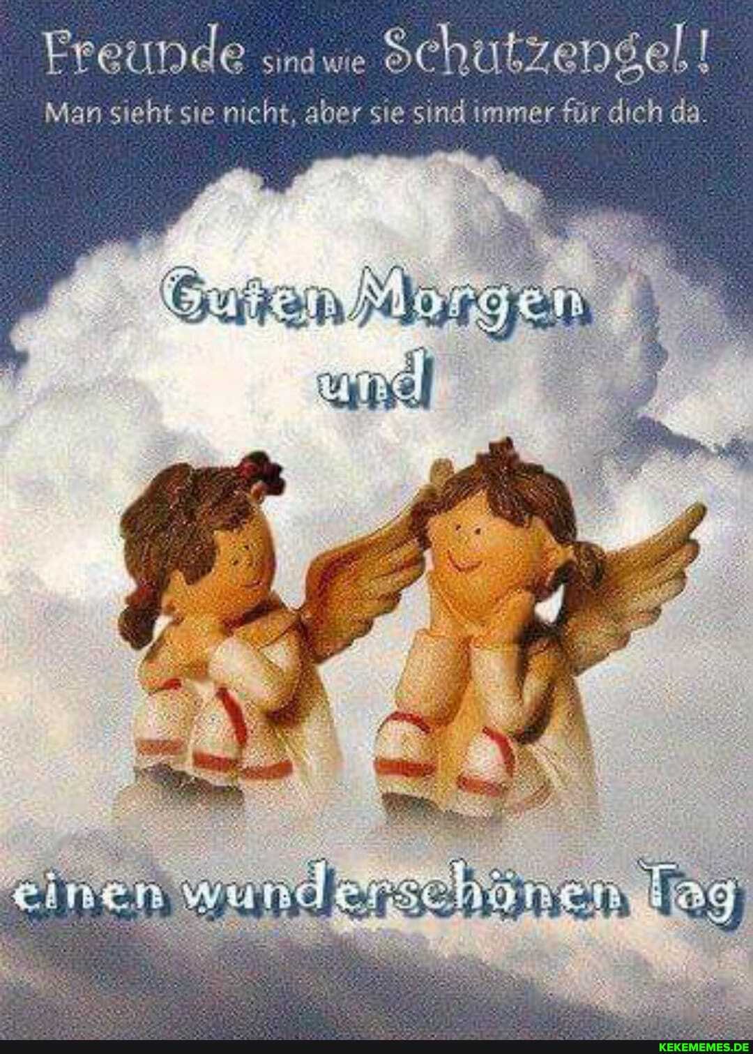 Freunde sinawe Schutzengel!
Man sieht sie nicht, aber sie sind immer für dich da.