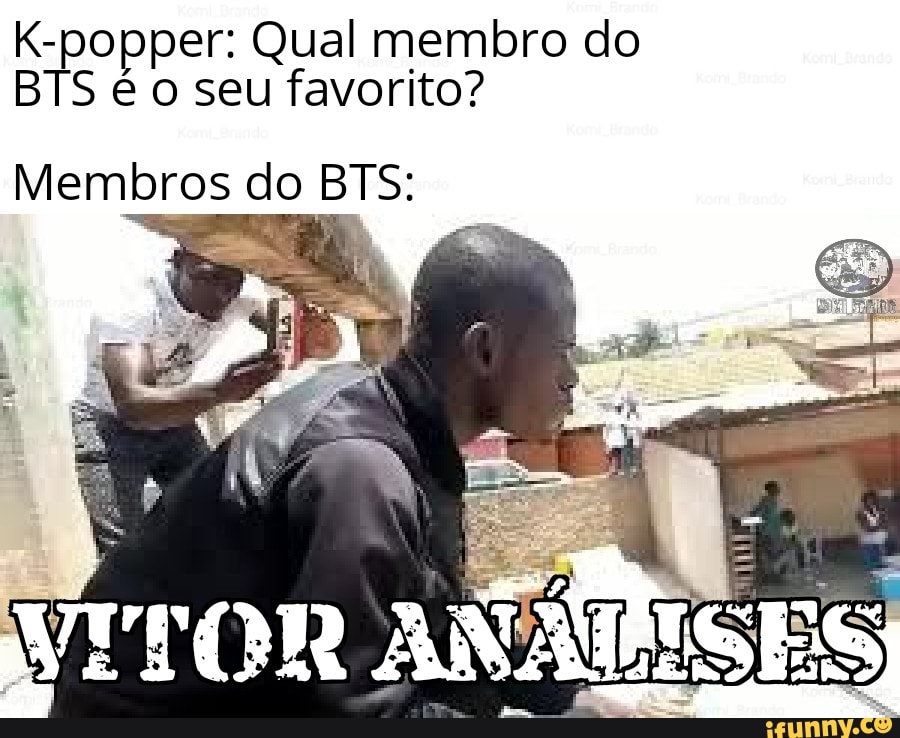 pper: Qual membro do
BIS é o seu favorito?
ÃO
SES
Membros do BTS: