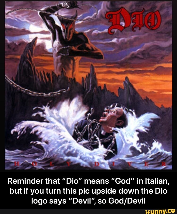 Reminder That Dio Means God In Italian But If You Turn This Pic Upside Down The