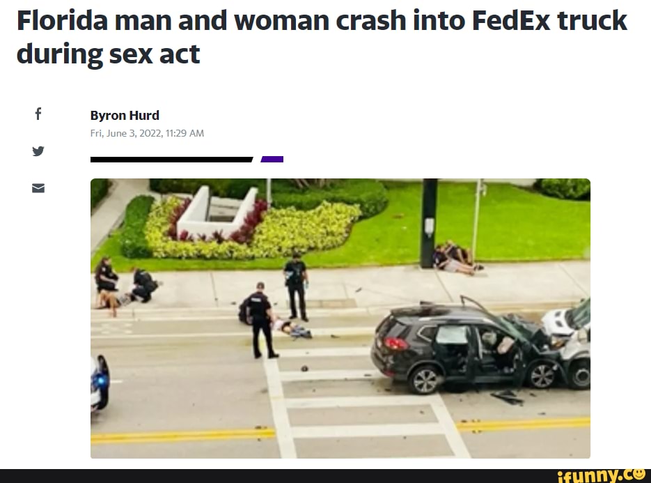 Florida Man And Woman Crash Into Fedex Truck During Sex Act Byron Hurd