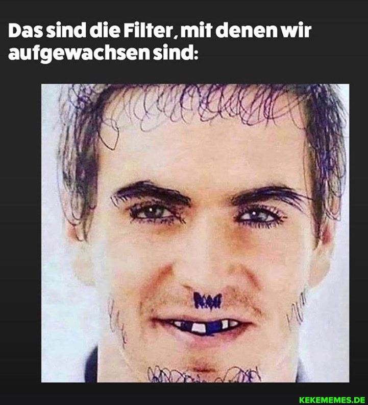 Das sind die Filter, mit denen wir aufgewachsen sind:
fl