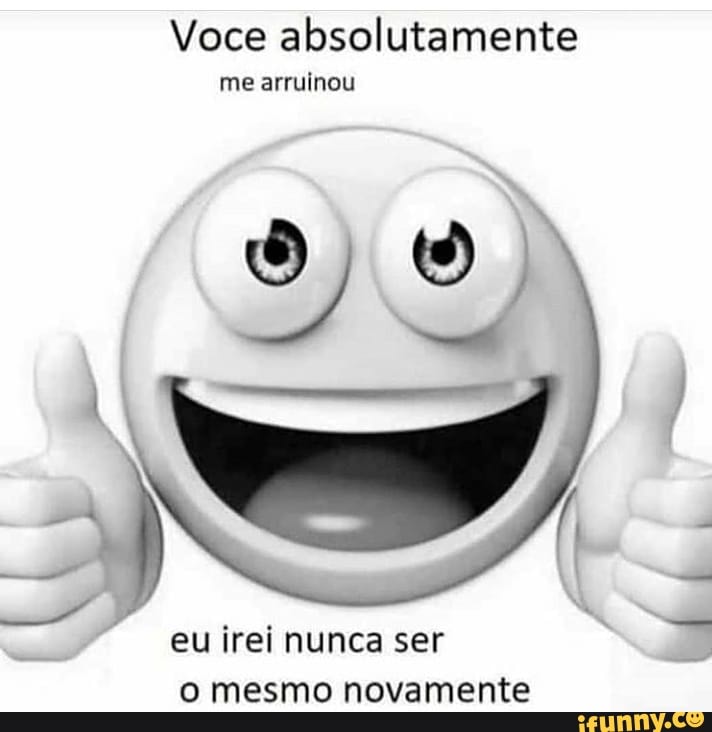 Voce absolutamente
me arruinou
eu irei nunca ser
o mesmo novamente