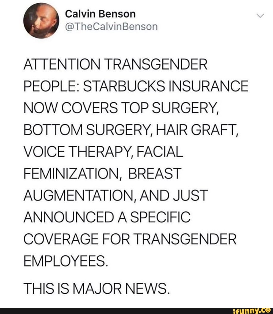 ATTENTION TRANSGENDER PEOPLE STARBUCKS INSURANCE NOW COVERS TOP