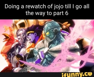 Doing a rewatch of jojo till I go all the way to part 6 - )